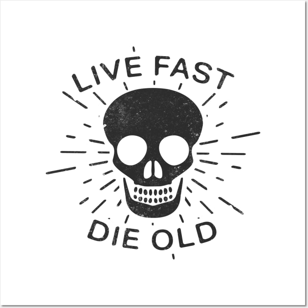 Inspirational Saying Live Fast Die Old Wall Art by Foxxy Merch